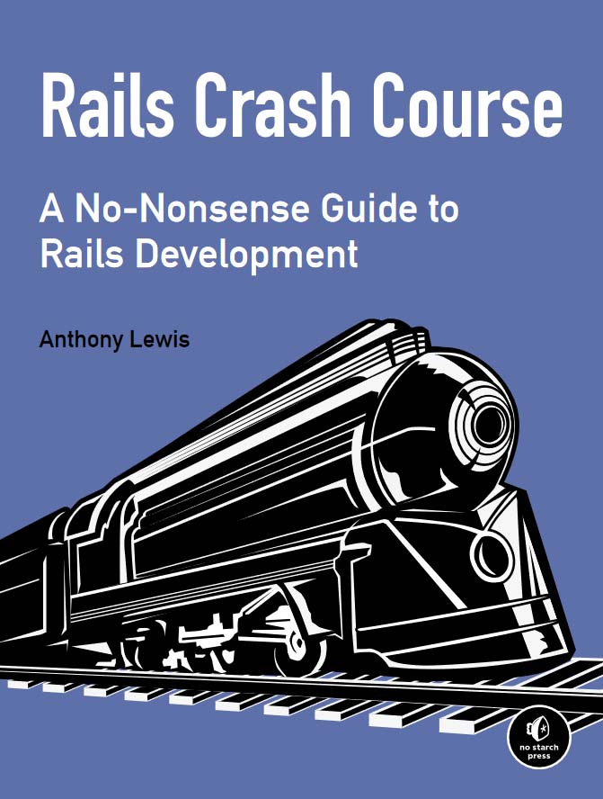 Rails Crash Course: A No-Nonsense Guide to Rails Development 1st ...